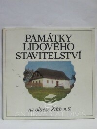 Marková, Zdenka, Kovářů, Věra, Památky lidového stavitelství na okrese Žďár n. S., 1982