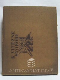 kolektiv, autorů, K vítězné svobodě 1914-1918-1928, 1928