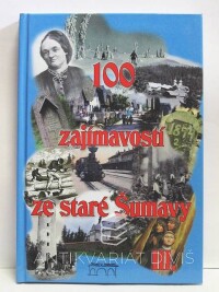 kolektiv, autorů, 100 zajímavostí ze staré Šumavy III., 2012