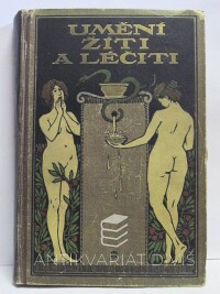Schönenberger, František, Umění žíti a léčiti: Lékařský rádce zdravých i nemocných, díl první, 1922