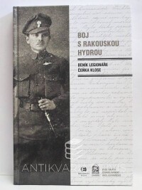Klos, Čeněk, Boj s rakouskou hydrou: Deník legionáře Čeňka Klose, 2017