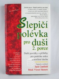 Canfield, Jack, Hansen, Mark Victor, Slepičí polévka pro duši, 2. porce, 1998