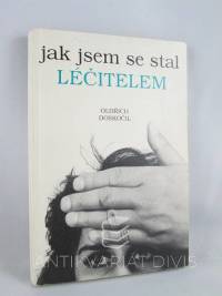 Doskočil, Oldřich, Jak jsem se stal léčitelem, 1991
