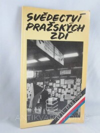 kolektiv, autorů, Svědectví pražských zdí 17.11. - 17.12.1989, 1990