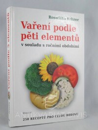 Fehrer, Roswitha, Vaření podle pěti elementů v souladu s ročními obdobími, 2010