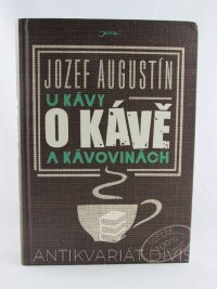Augustín, Jozef, U kávy o kávě a kávovinách, 2016