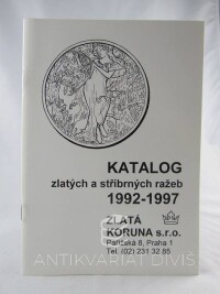 kolektiv, autorů, Katalog zlatých a stříbrných ražeb 1992-1997, 1997