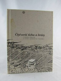 kolektiv, autorů, Čtyřverší ticha a krásy (Čínská poezie z doby dynastie Tchang), 2003