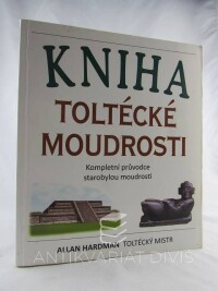 Hardman, Allan, Kniha Toltécké moudrosti, 2008