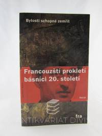 kolektiv, autorů, Francouzští prokletí básníci 20. století, 2008