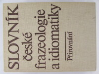 kolektiv, autorů, Slovník české frazeologie a idiomatiky - Přirovnání, 1983