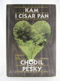 Šolc, Radomil, Kam i císař pán chodil pěšky, 1998