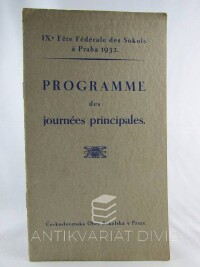 kolektiv, autorů, IX. F?te fédérale des Sokols ? Praha 1932: Programme des journées principales, 1932