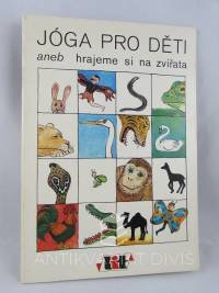 kolektiv, autorů, Jóga pro děti aneb Hrajeme si na zvířata, 1990