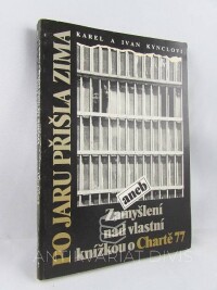 Kynclovi, Karel a Ivan, Po jaru přišla zima aneb Zamyšlení nad vlastní knížkou o Chartě 77, 1990