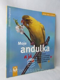 Weglerová, Monika, Birmelin, Immanuel, Moje andulka a já, 2008