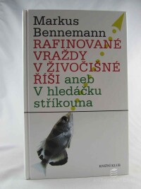 Bennemann, Markus, Rafinované vraždy v živočišné říší, 2010