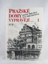 Hrubeš, Josef, Hrubešová, Eva, Pražské domy vyprávějí… I, 1995