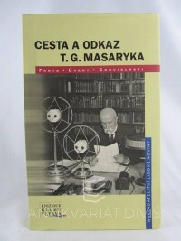 kolektiv, autorů, Cesta a odkaz T. G. Masaryka, 2002