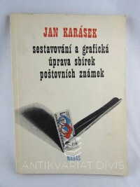 Karásek, Jan, Sestavování a grafická úprava sbírek poštovních známek, 1973