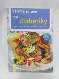 Szwillusová, Marlisa, Fritzscheová, Doris, Vaříme zdravě pro diabetiky, 2007