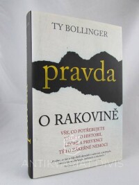 Bollinger, Ty, Pravda o rakovině: Vše, co potřebujete vědět o historii, léčbě a prevenci této zákeřné nemoci, 2017