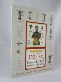 Fürst, Josef, Domácí lékař našich babiček: Osvědčené léčebné prostředky a první pomoc v nemoci, 2001