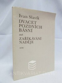 Slavík, Ivan, Dvacet pozdních básní aneb Zaříkávání naděje, 1988