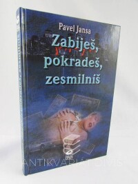 Jansa, Pavel, Zabiješ, pokradeš, zesmilníš, 1998