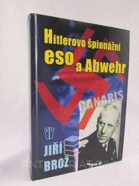 Brož, Jiří, Hitlerovo špionážní eso a Abwehr, 2007