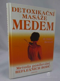 Harnisch, Günter, Detoxikační masáže medem: Metoda posilování reflexních bodů, 2002