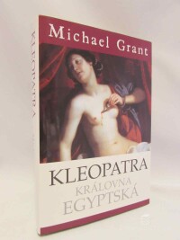 Grant, Michael, Kleopatra, královna egyptská, 2011