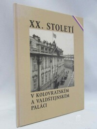 kolektiv, autorů, XX. století v Kolovratském a Valdštejnském paláci, 2003