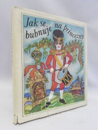 Kulda, B. M., Stárková, Blanka, Jak se bubnuje na princezny, 1984