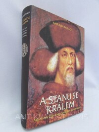 Polách, Antonín, A stanu se králem: Mládí krále Zikmunda, posledního Lucemburka, 2001