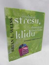 Weiss, Brian L., Uvolnění stresu, dosažení vnitřního klidu, 2014