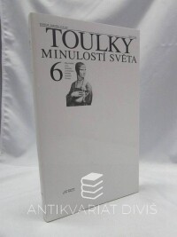 kolektiv, autorů, Toulky minulostí světa 6, 2004