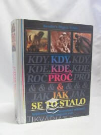 kolektiv, autorů, Kdy, kde, proč & jak se to stalo: Nejdramatičtější historické události, které změnily svět, 1997