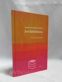 Ballantyne, Andrew, Architektura - Průvodce pro každého, 2008