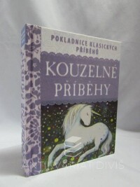 kolektiv, autorů, Kouzelné příběhy: Pokladnice klasických příběhů, 2014