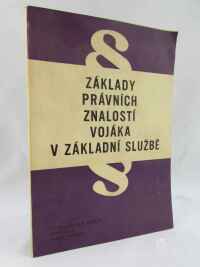 kolektiv, autorů, Základy právních znalostí vojáka v základní službě, 1976