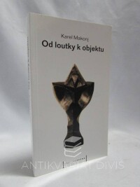 Makonj, Karel, Od loutky k objektu, 2007