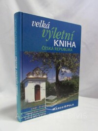 kolektiv, autorů, Velká výletní kniha: Česká republika, 2006