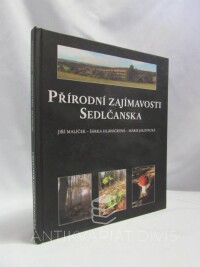 Malíček, Jiří, Hlaváčková, Šárka, Jalovecká, Marie, Přírodní zajímavosti Sedlčanska, 2007