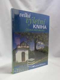 kolektiv, autorů, Velká výletní kniha: Česká republika + Kapesní průvodce, 2006