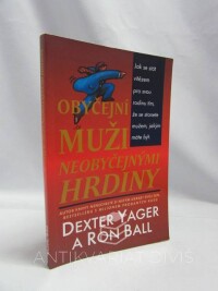 Yager, Dexter, Ball, Ron, Obyčejní muži neobyčejnými hrdiny, 2005