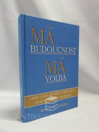 Schuller, Robert H., Má budoucnost - má volba, 2007