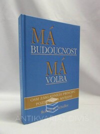 Schuller, Robert H., Má budoucnost - má volba, 2007