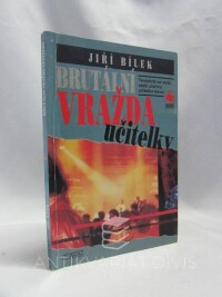 Bílek, Jiří, Brutální vražda učitelky, 2001