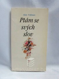 Volkman, Alois, Ptám se svých slov, 1990